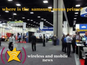 WIreless and Mobile News CTIA Where's nexus prime